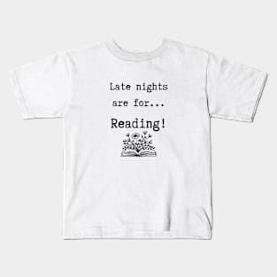 Late nights are for... Kids T-Shirt